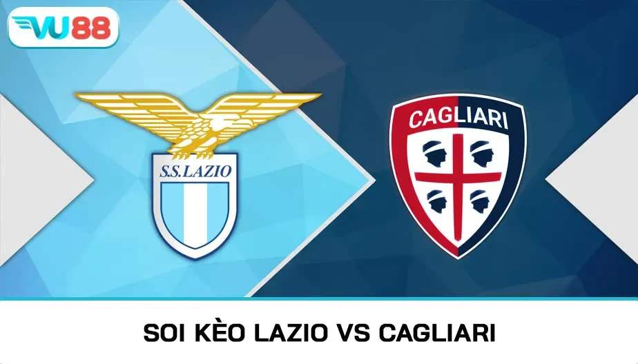 VU88 Soi Kèo Lazio Vs Cagliari 02h45 Ngày 04/11/2025 - Serie A