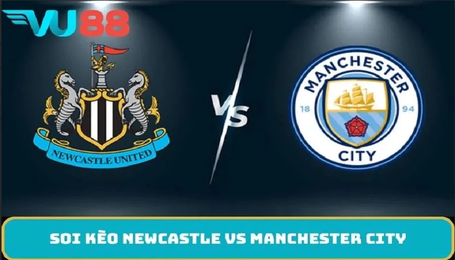 VU88 Soi Kèo Newcastle Vs Manchester City 00h30 23/11/2025 - NHA