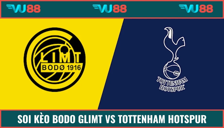 VU88 Soi Kèo Bodo Glimt Vs Tottenham Hotspur 02h Ngày 09/5/2025