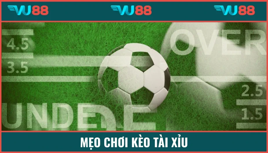 VU88 Mẹo Chơi Kèo Tài Xỉu Hiệu Quả Giúp Bạn Thắng Lớn Mỗi Trận