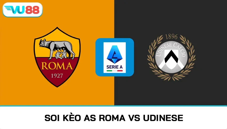 VU88 Soi Kèo AS Roma Vs Udinese 00h00 Ngày 10/11/2025 - Serie A