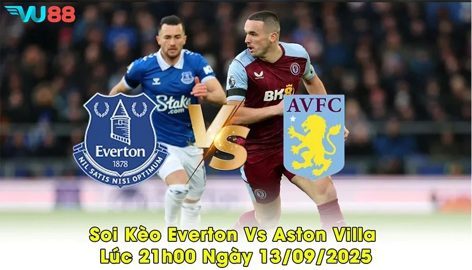 VU88 Soi Kèo Everton Vs Aston Villa Hồi 21h00 13/09 - NHA
