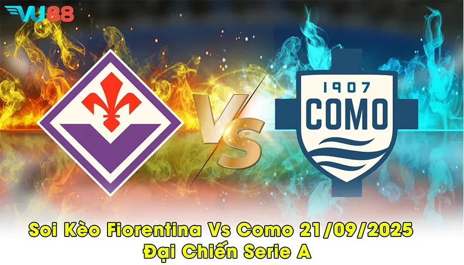 VU88 Soi Kèo Fiorentina Vs Como 21/09/2025 - Đại Chiến Serie A