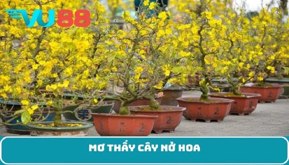 VU88 Giải Mã Chi Tiết Mơ Thấy Cây Nở Hoa – Điềm Báo Từ Cuộc Sống?