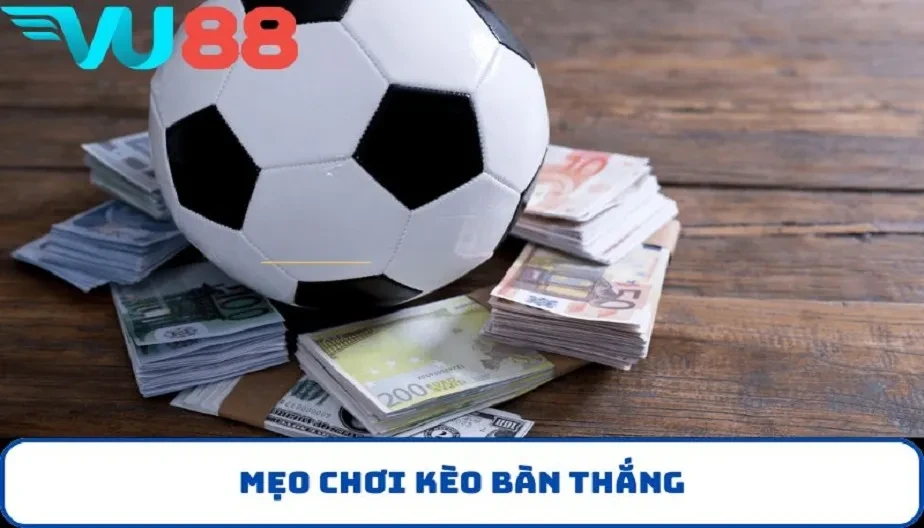 VU88 Mẹo Chơi Kèo Bàn Thắng - Chiến Thuật Thông Minh Để Thắng Lớn