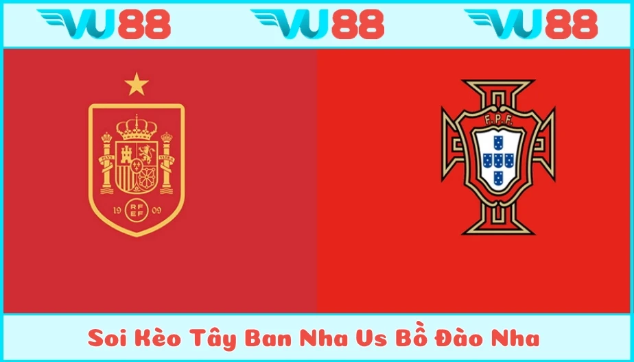 VU88 Soi Kèo Tây Ban Nha Vs Bồ Đào Nha 02h Ngày 04/7 - Euro 2025