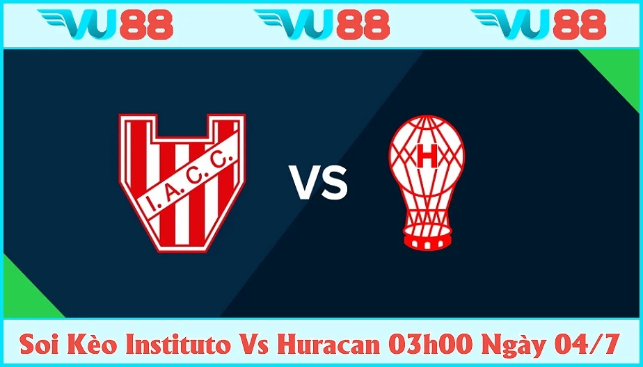 VU88 Soi Kèo Instituto Vs Huracan 03h00 Ngày 04/7- Copa Argentina