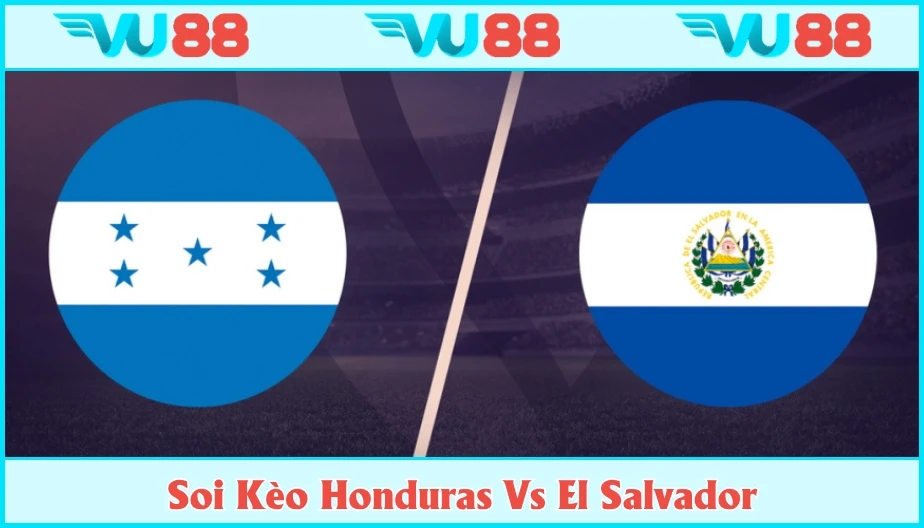 VU88 Soi Kèo Honduras Vs El Salvador Hồi 09h00 22/6 - Gold Cup