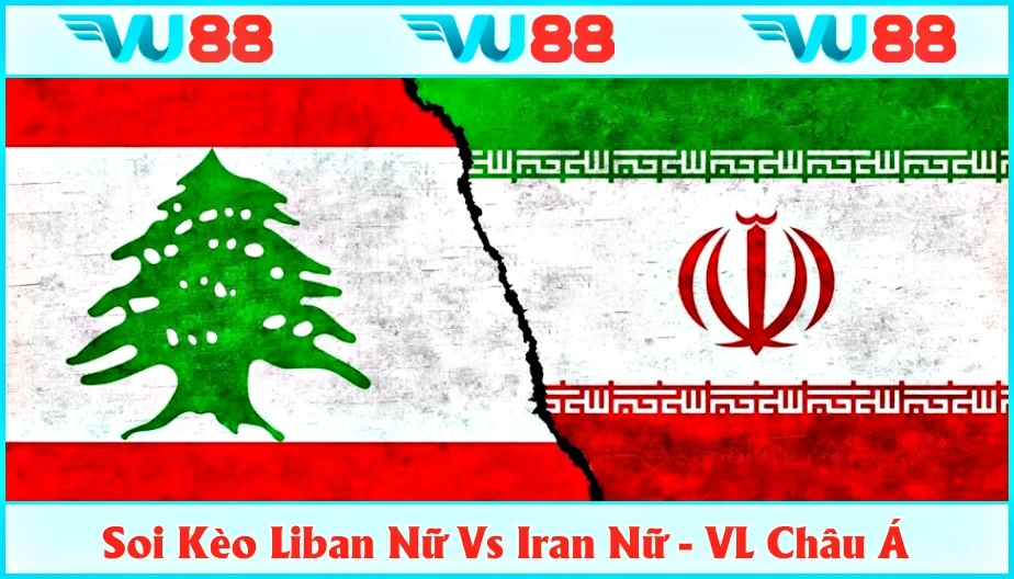 VU88 Soi Kèo Liban Nữ Vs Iran Nữ 20h00 16/7 - Vòng loại Châu Á