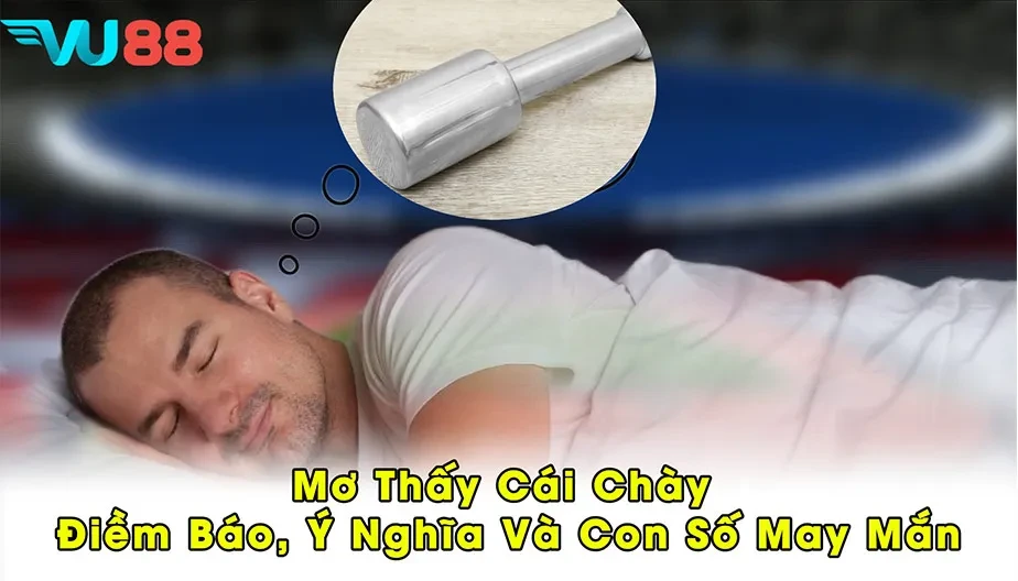 VU88 Mơ Thấy Cái Chày - Điềm Báo, Ý Nghĩa Và Con Số May Mắn