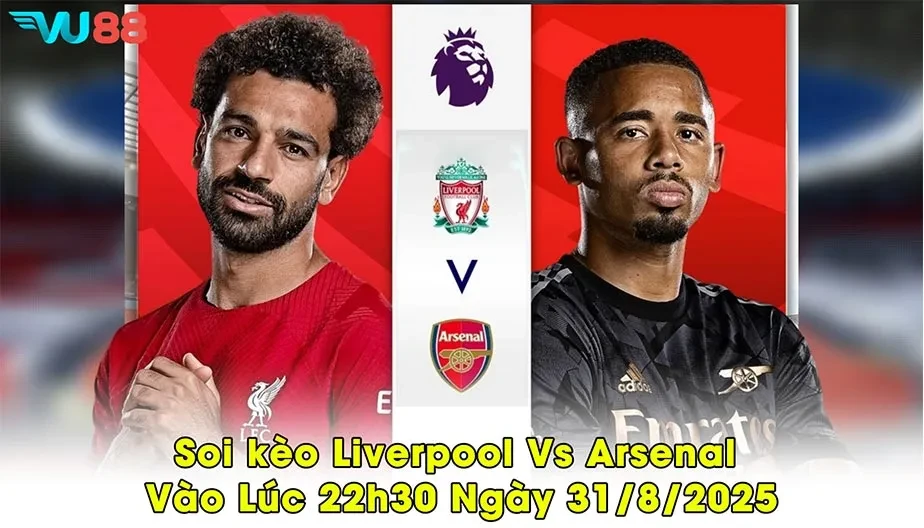 VU88 Soi kèo Liverpool Vs Arsenal Vào Lúc 22h30 31/8/2025 - NHA