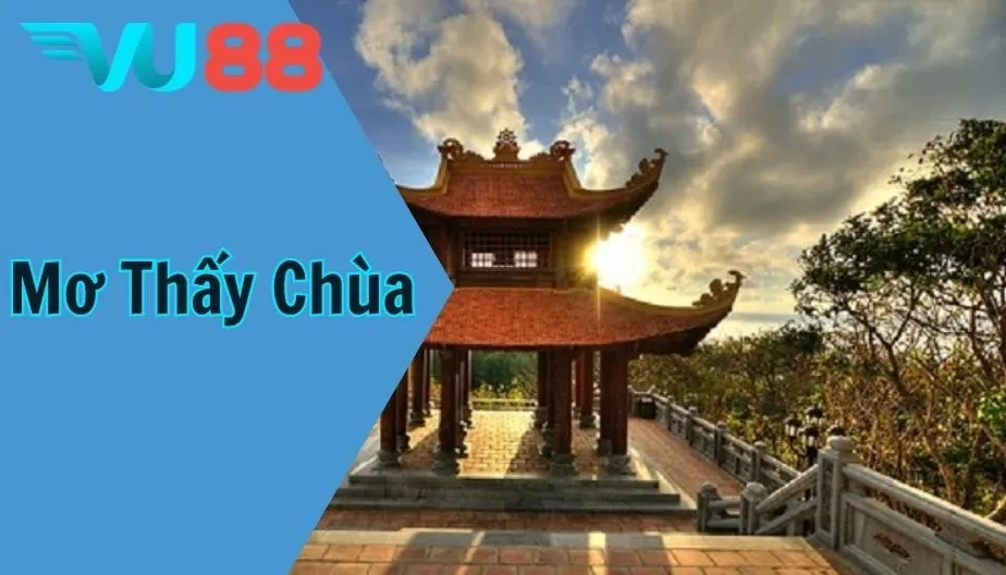 VU88 Mơ Thấy Chùa - Điềm Báo Linh Thiêng Và Con Số May Mắn
