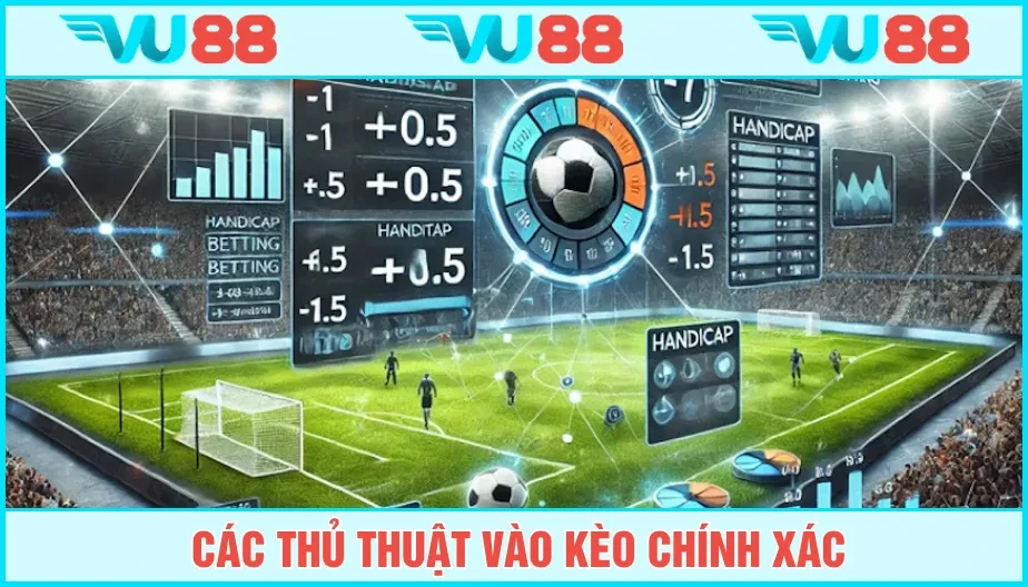 VU88 Các Thủ thuật Vào Kèo Chính Xác Cùng Chuyên Gia VU88